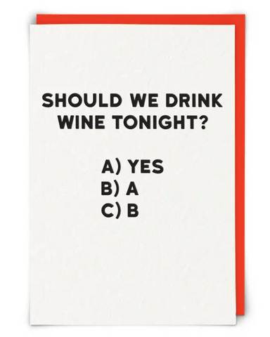 Should We Drink Wine Tonight Greeting Card