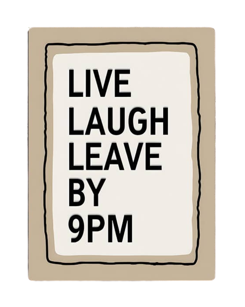 Live Laugh Leave By 9PM Metal Sign Plaque 6x8inch