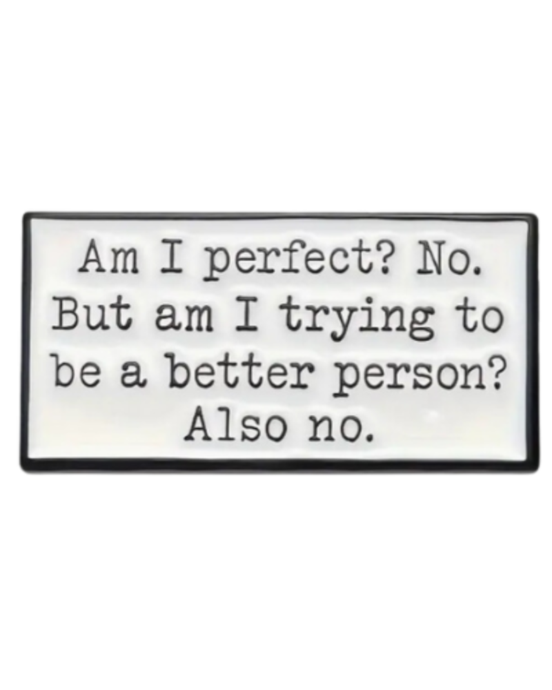 Am I Trying To Be a Better Person Enamel Pin Badge