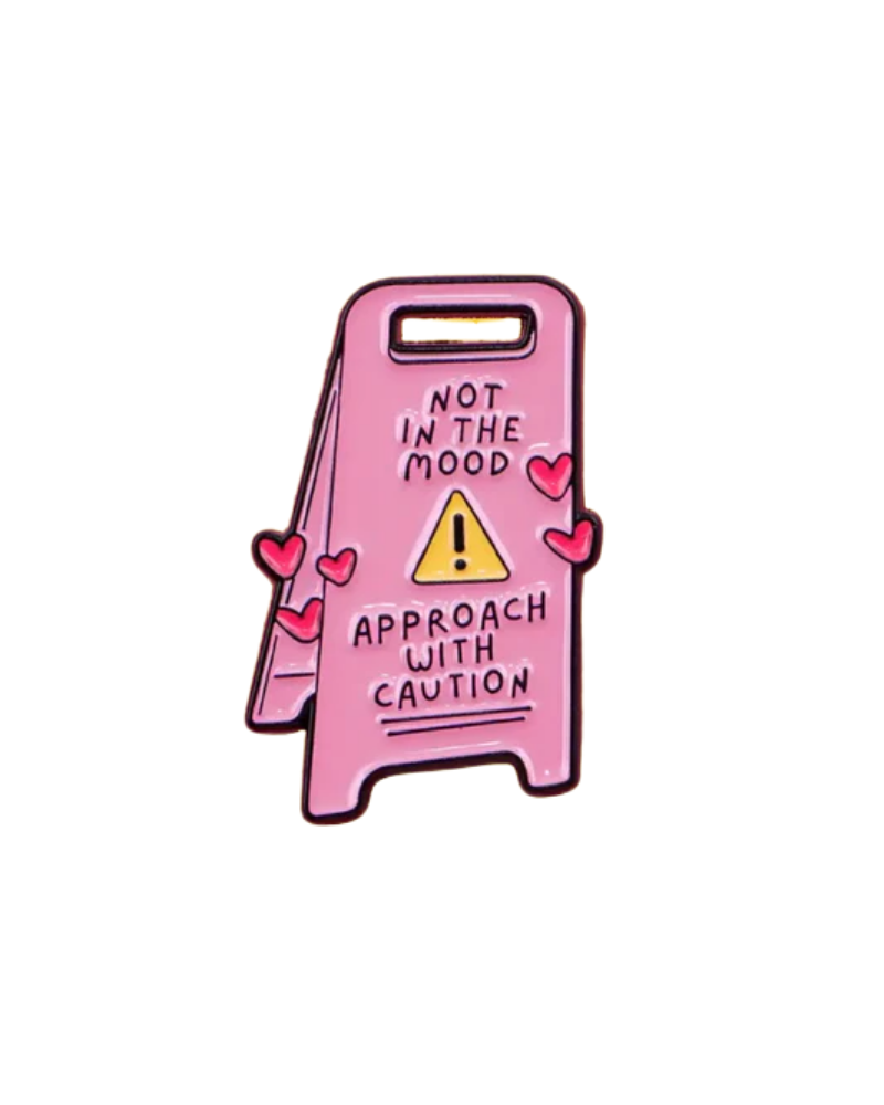 Not in the Mood Caution Sign Enamel Pin Badge