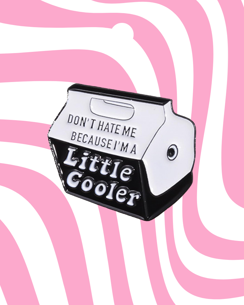 I'm a Little Cooler Enamel Pin Badge