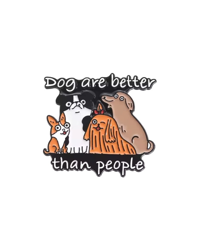 Dog Are Better Than People Enamel Pin Badge
