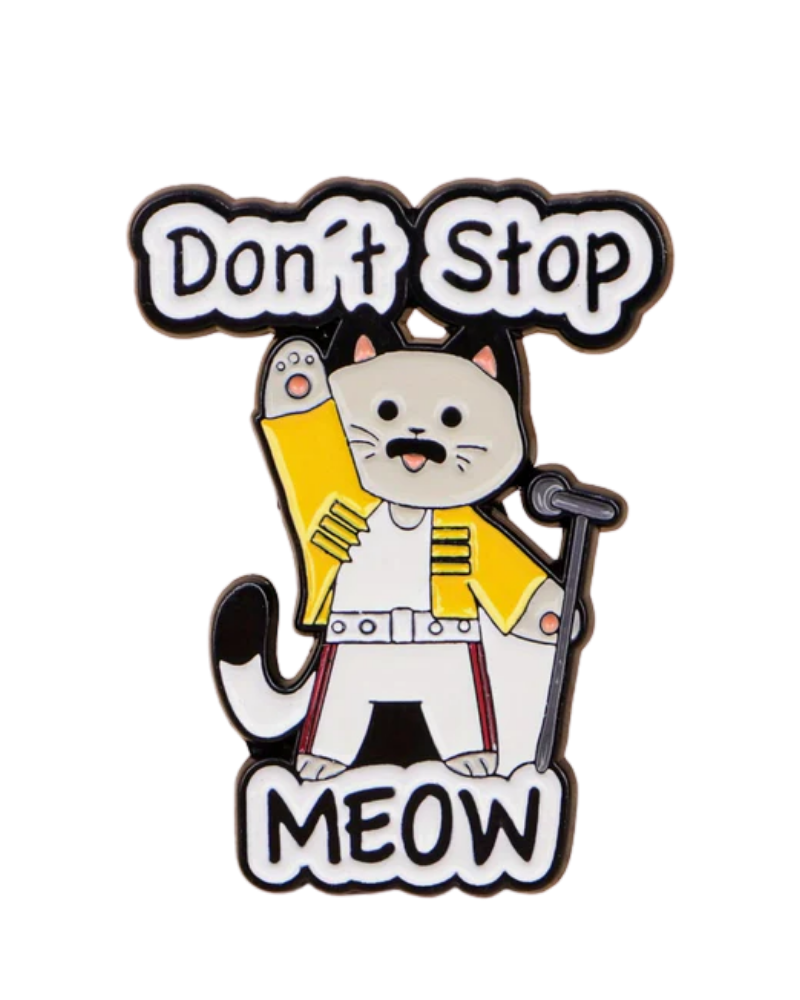 Don't Stop Meow Queen Enamel Pin Badge