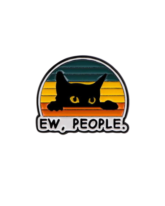 Ew, People Cat Enamel Pin Badge