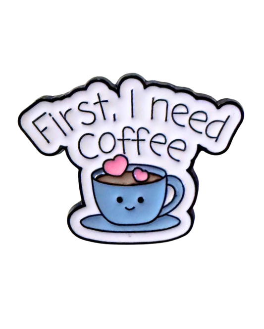 But First I Need Coffee Enamel Pin Badge