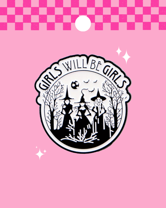 Girls Will Be Girls Enamel Pin Badge