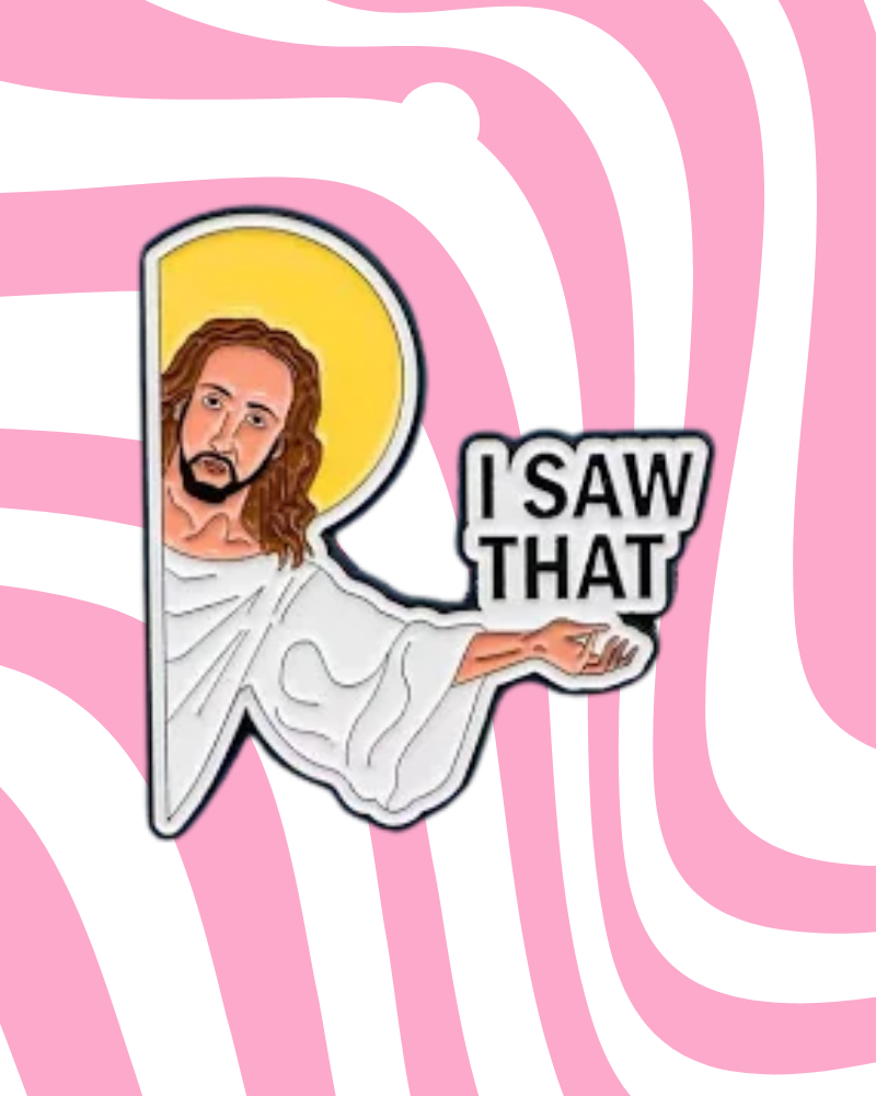 Jesus I Saw That Enamel Pin Badge