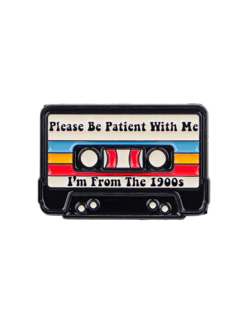Please Be Patient I'm From The 1900s Enamel Pin Badge