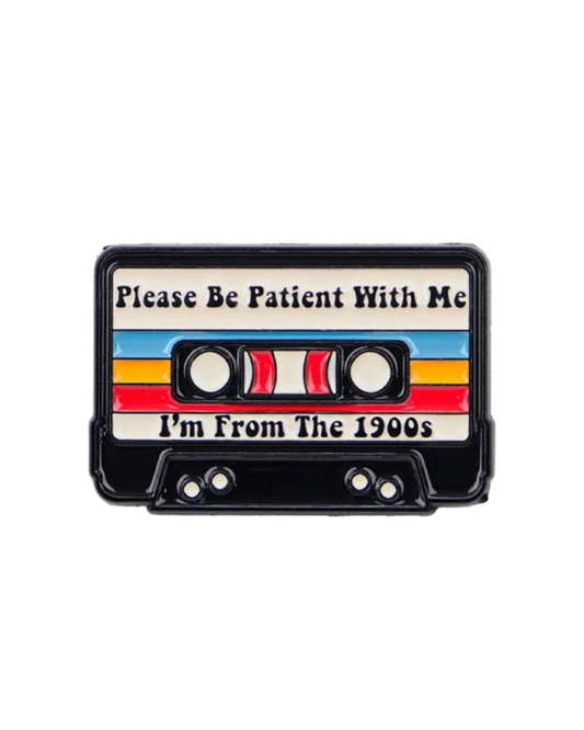 Please Be Patient I'm From The 1900s Enamel Pin Badge
