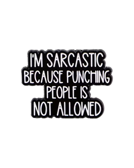 I'm Sarcastic Because Enamel Pin Badge