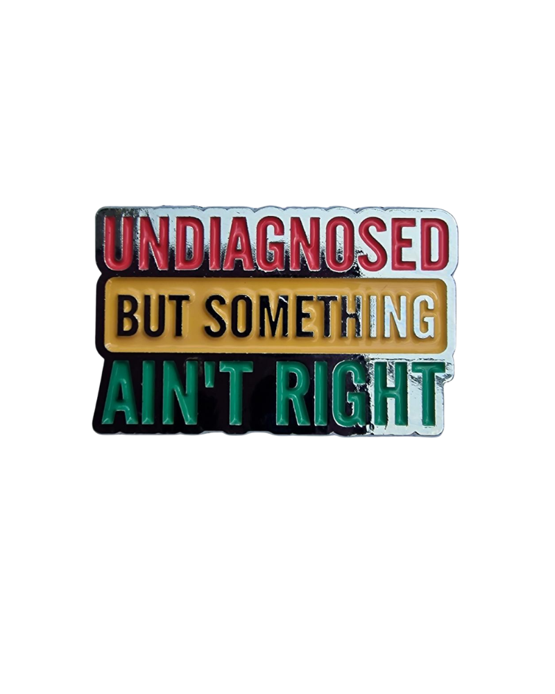 Undiagnosed But Something Ain't Right Enamel Pin Badge