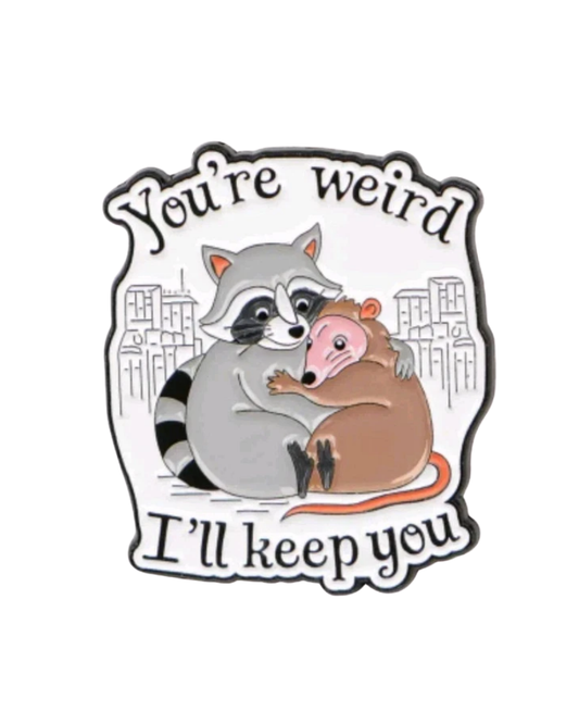 You're Weird Raccoon & Opossum Enamel Pin Badge