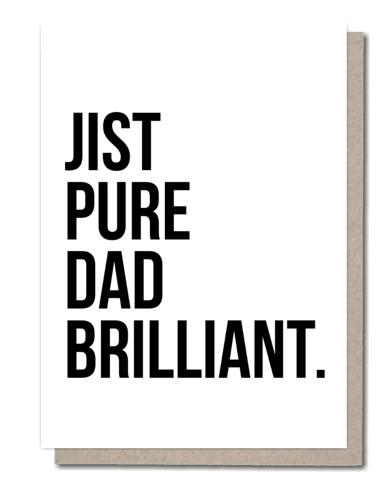 Jist Pure Dad Brilliant Scottish Greeting Card