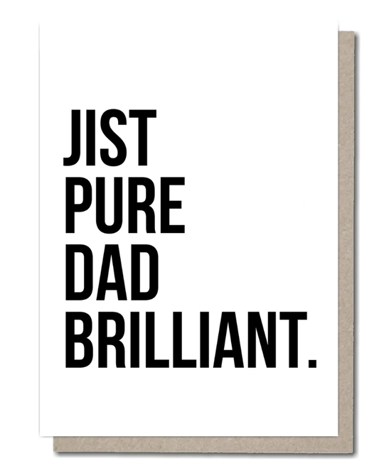 Jist Pure Dad Brilliant Scottish Greeting Card