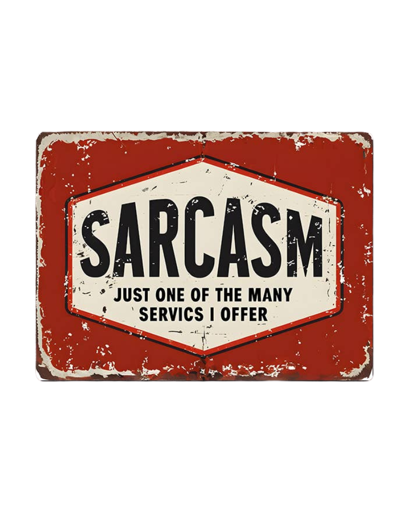 Sarcasm Just One Of Many Services Metal Sign Plaque 6x8inch