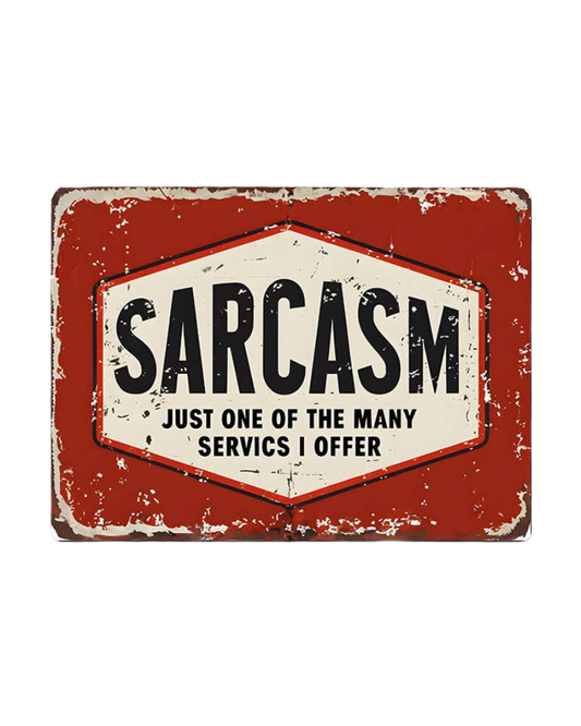 Sarcasm Just One Of Many Services Metal Sign Plaque 6x8inch