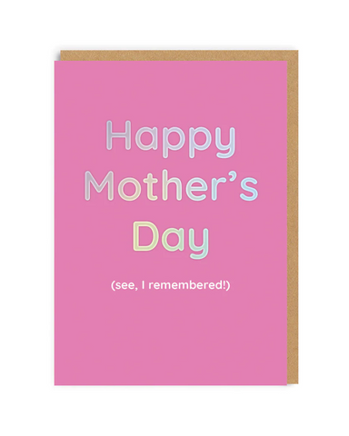 Happy Mother's Day (See I Remembered) Greeting Card