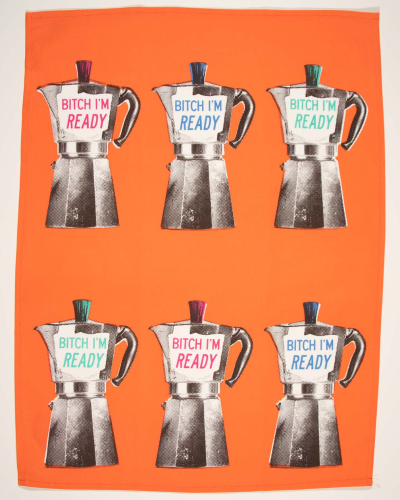 Bitch I'm Ready Tea Towel