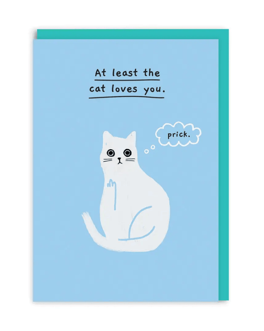 At Least The Cat Loves You Greeting Card - Pink Poodle Boutique - 