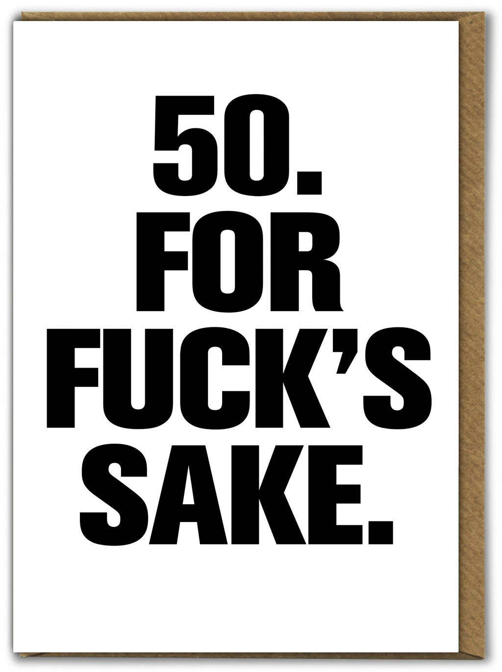 50 For Fuck's Sake Birthday Card