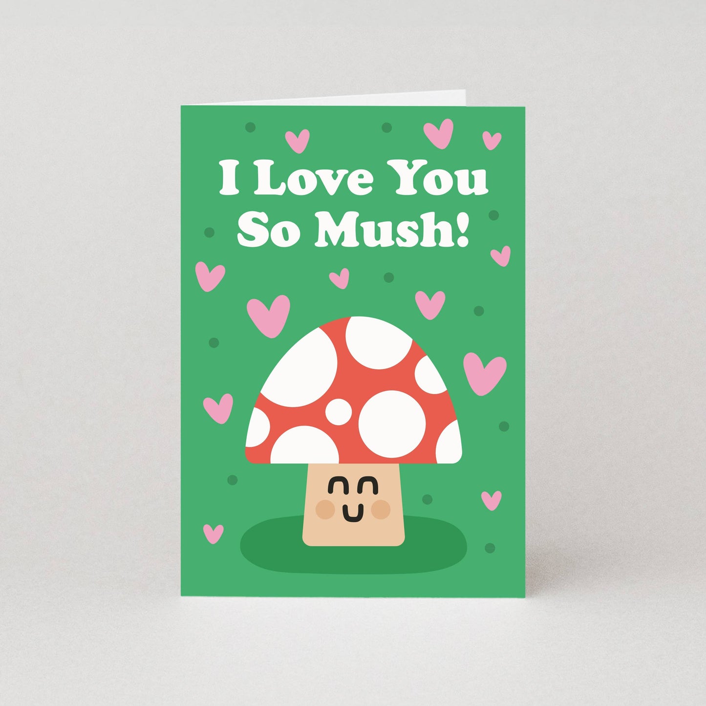 I Love You So Mush Mushroom Greeting Card