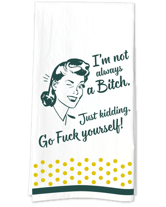 I'm Not Always A Bitch Tea Towel - Pink Poodle Boutique - 96220033