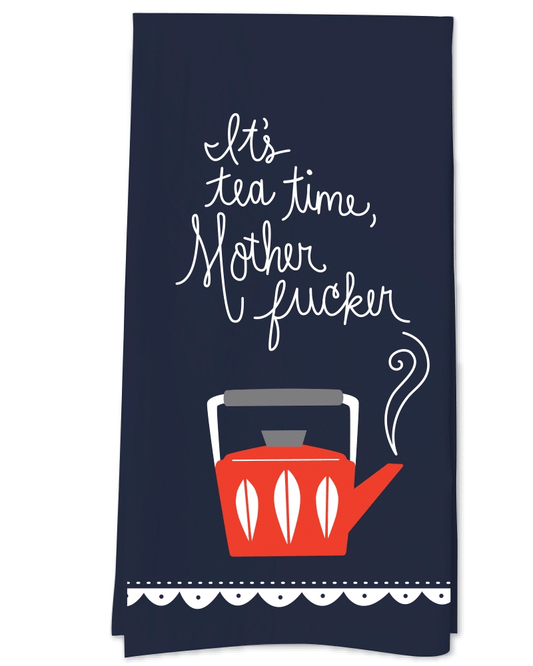 It's Tea Time Mother Fucker Tea Towel - Pink Poodle Boutique - 96230048