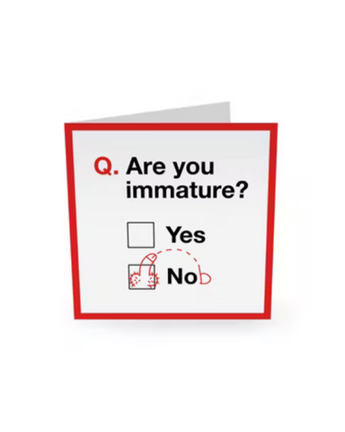 Are You Immature Card