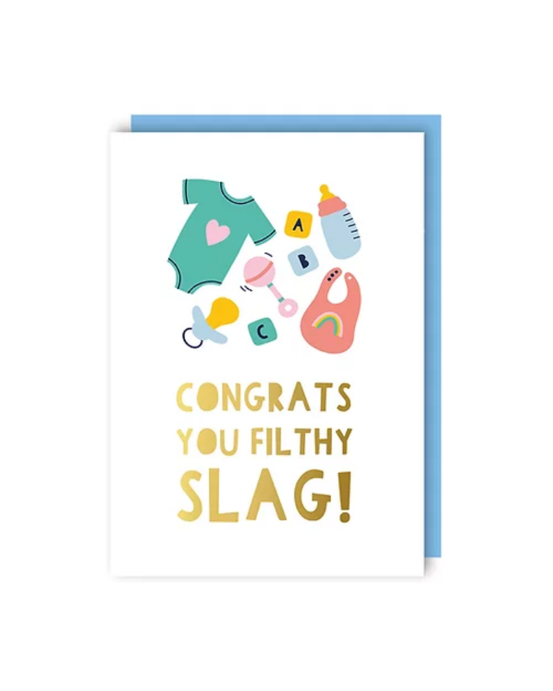 Congrats You Filthy Slag! New Baby Foil Greeting Card