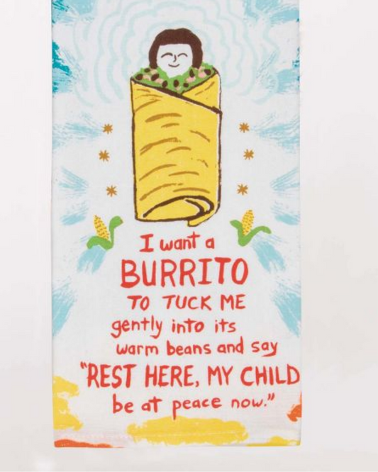 I Want A Burrito Dish Towel