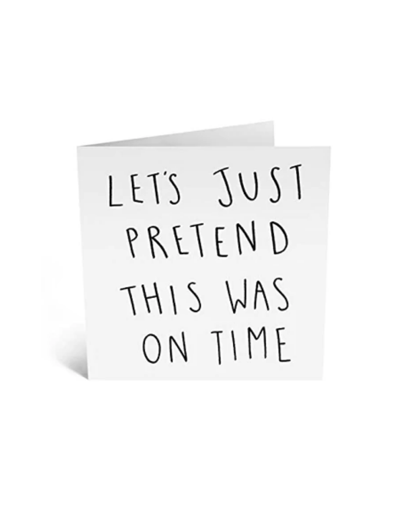Let's Just Pretend This Was On Time Card