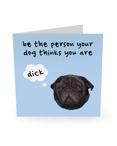 Be The Person Your Dog Thinks You Are Greetings Card