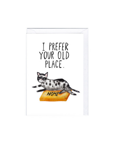 I Prefer Your Old Place Greeting Card
