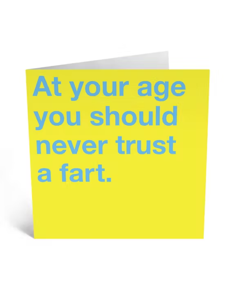 At Your Age You Should Never Trust A Fart Greetings Card